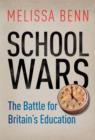 Image for School wars  : the battle for Britain&#39;s education
