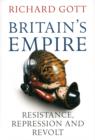 Image for Britain&#39;s empire  : resistance, repression and revolt