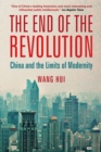 Image for The end of the revolution: China and the limits of modernity