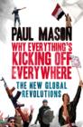 Image for Why it&#39;s kicking off everywhere  : the new global revolutions