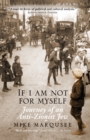 Image for If I am not for myself: journey of an anti-Zionist Jew