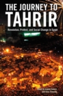Image for The journey to Tahrir  : revolution, protest, and social change in Egypt