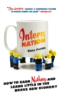 Image for Intern nation  : how to earn nothing and learn little in the brave new economy
