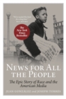 Image for News for all the people: the epic story of race and the American media