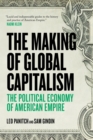 Image for The making of global capitalism: the political economy of American empire