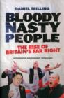 Image for Bloody nasty people  : the rise of Britain&#39;s far right
