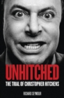 Image for Unhitched: the trial of Christopher Hitchens