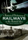 Image for A historical dictionary of the railways of the British Isles