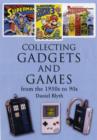 Image for Collecting Gadgets and Games from the 1950s-90s