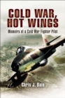 Image for Cold War, hot wings: memoirs of a fighter pilot, 1962-1994