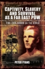 Image for Captivity, slavery and survival as a Far East POW: the conjuror on the Kawi : a biography