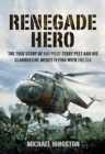 Image for Renegade hero: the true story of RAF pilot Terry Peet and his clandestine mercy flying with the CIA