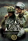 Image for Escape from Arnhem: a glider pilot&#39;s story