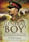 Image for General boy: the life of Lieutenant General Sir Frederick Browning
