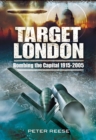 Image for Target London: bombing the capital, 1915-2005