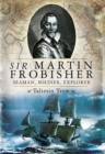 Image for Sir Martin Frobisher: Seaman, Soldier, Explorer