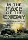Image for In the Face of the Enemy: A Battery Sergeant Major in Action in the Second World War