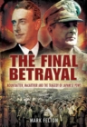 Image for The final betrayal: Mountbatten, MacArthur and the tragedy of Japanese POWs