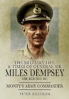 Image for The life and times of General Sir Miles Dempsey GBE KCB DSO MC: Monty&#39;s army commander