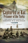 Image for Captured at Kut, Prisoner of the Turks: The Great War Diaries of Colonel W C Spackman