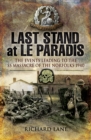 Image for Last stand at Le Paradis: the events leading to the SS massacre of the Norfolks, 1940