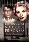 Image for Britain&#39;s most notorious prisoners: Victorian to present-day cases