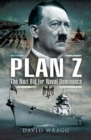 Image for Plan Z: The Nazi Bid for Naval Dominance