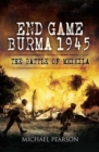 Image for End game Burma: Slim&#39;s master stroke, Meiktila 1945