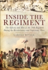 Image for Inside the Regiment: The Officers and Men of the 30th Regiment During the Revolutionary and Napoleonic Wars