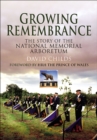 Image for Growing remembrance: the story of the National Memorial Arboretum
