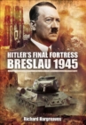 Image for Hitler&#39;s Final Fortress: Breslau 1945