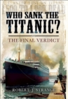 Image for Who Sank the Titanic?: The Final Verdict