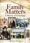 Image for Family matters: a history of genealogy