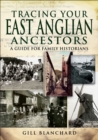 Image for Tracing your East Anglian ancestors: a guide for family historians