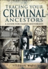 Image for Tracing your criminal ancestors