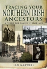 Image for Tracing your Northern Irish ancestors: a guide for family historians