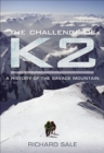 Image for The challenge of K2: a history of the savage mountain