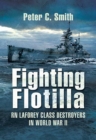Image for Fighting flotilla: RN Laforey class destroyers in WW2
