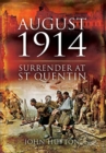 Image for August 1914: surrender at St Quentin