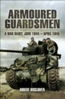 Image for Armoured guardsman: a war diary, June 1944-April 1945