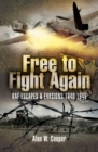 Image for Free to fight again: RAF escapes and evasions, 1940-45