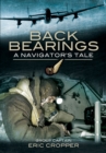 Image for Back bearings: a navigator&#39;s tale, 1942-1974