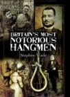 Image for Britain&#39;s Most Notorious Hangmen