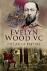 Image for Evelyn Wood Vc - Pillar of Empire
