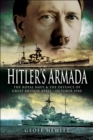 Image for Hitler&#39;s armada: the German invasion plan, and the defence of Great Britain by the Royal Navy, April-October 1940