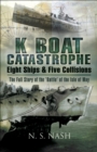 Image for K boat catastrophe: eight ships and five collisions : the full story of the &#39;battle of the Isle of May&#39;