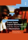 Image for Frank Zappa, Captain Beefheart and the Secret History of Maximalism