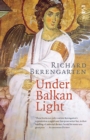 Image for Under Balkan Light : Selected Writings 5: Part 3, The Balkan Trilogy