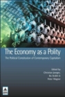 Image for The Economy as a Polity: The Political Constitution of Contemporary Capitalism