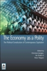 Image for The Economy as a Polity: The Political Constitution of Contemporary Capitalism